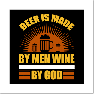 Beer Is Made By Men Wine By God T Shirt For Women Men Posters and Art